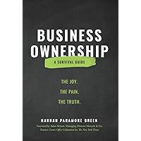 Business Ownership: The Joy. The Pain. The Truth. Business Ownership: The Joy. The Pain. The Truth. Hardcover Kindle Paperback
