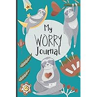 My Worry Journal: A Worry Log Book For Kids - To Reduce Anxiety & Boost Wellbeing, (Sloth fan edition). My Worry Journal: A Worry Log Book For Kids - To Reduce Anxiety & Boost Wellbeing, (Sloth fan edition). Paperback