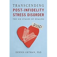 Transcending Post-infidelity Stress Disorder (PISD): The Six Stages of Healing Transcending Post-infidelity Stress Disorder (PISD): The Six Stages of Healing Paperback Audible Audiobook Kindle Audio CD