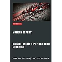 Vulkan Expert: Mastering High-Performance Graphics (Vulkan Fundamentals) Vulkan Expert: Mastering High-Performance Graphics (Vulkan Fundamentals) Kindle Paperback Hardcover