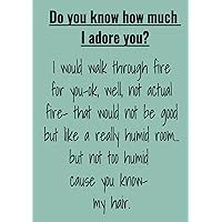 Notebook: How Much I Adore You! 7x10 Hardcover 140 lined pages.
