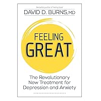 Feeling Great: The Revolutionary New Treatment for Depression and Anxiety Feeling Great: The Revolutionary New Treatment for Depression and Anxiety Hardcover Audible Audiobook Paperback