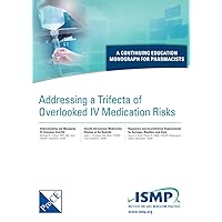 Addressing a Trifecta of Overlooked IV Medication Risks