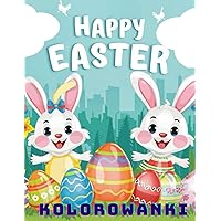Happy Easter kolorowanki | polska wersja: polskie kolorowanki dla dzieci plus 2 bajki dla dzieci po polsku | Duże proste wielkanocne pisanki do ... 100 stron Malvorlagen (Polish Edition)