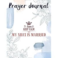 Prayer Journal Uncle Of The Bride I Can't Keep Calm My Niece Is Married Art: , Faith Based Gifts, Religius Books, Sistergirl Devotions, Christian Accessories, Devotional Journal