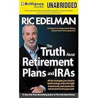 The Truth About Retirement Plans and IRAs: All the Strategies You Need to Build Savings, Select the Right Investments, and Receive the Retirement Income You Want The Truth About Retirement Plans and IRAs: All the Strategies You Need to Build Savings, Select the Right Investments, and Receive the Retirement Income You Want Paperback Audible Audiobook Kindle Audio CD