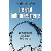 The Great Inflation Resurgence: Why Inflation Returned in the 2020s and What to Expect Next The Great Inflation Resurgence: Why Inflation Returned in the 2020s and What to Expect Next Paperback Kindle