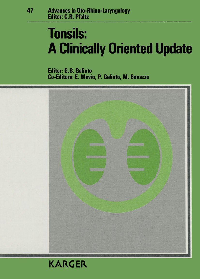 Tonsils: A Clinical Oriented Update: 2nd International Symposium on Tonsils, Pavia, September 1991 (Advances in Oto-Rhino-Laryngology, Vol. 47)