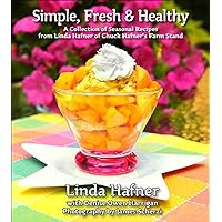 Simple, Fresh & Healthy: A Collection of Seasonal Recipes Simple, Fresh & Healthy: A Collection of Seasonal Recipes Paperback Kindle