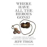 Where Have All the Heroes Gone?: A Pilgrimage Through the Bible, the Battlefield, and Back Home Again Where Have All the Heroes Gone?: A Pilgrimage Through the Bible, the Battlefield, and Back Home Again Paperback Audible Audiobook Kindle