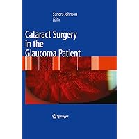 Cataract Surgery in the Glaucoma Patient Cataract Surgery in the Glaucoma Patient Kindle Hardcover Paperback