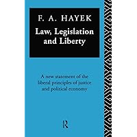 Law, Legislation, and Liberty: A New Statement of the Liberal Principles of Justice and Political Economy (The Collected Works of F.A. Hayek) Law, Legislation, and Liberty: A New Statement of the Liberal Principles of Justice and Political Economy (The Collected Works of F.A. Hayek) Hardcover Paperback