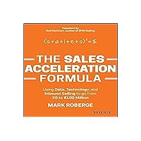 The Sales Acceleration Formula: Using Data, Technology, and Inbound Selling to Go from $0 to $100 Million The Sales Acceleration Formula: Using Data, Technology, and Inbound Selling to Go from $0 to $100 Million Hardcover Audible Audiobook Kindle Audio CD