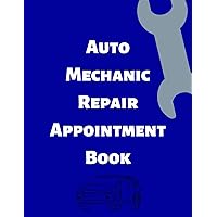 Auto Mechanic Repair Appointment Book: Clean Professional Automotive Mechanics Tracking log. Keep your schedule organized and on time with ease. ... record of your customers that shows you care. Auto Mechanic Repair Appointment Book: Clean Professional Automotive Mechanics Tracking log. Keep your schedule organized and on time with ease. ... record of your customers that shows you care. Paperback