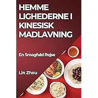 Hemme lighederne i Kinesisk Madlavning: En Smagfuld Rejse (Danish Edition)