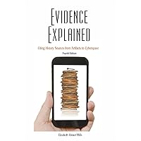 Evidence Explained: Citing History Sources from Artifacts to Cyberspace: 4th Edition Evidence Explained: Citing History Sources from Artifacts to Cyberspace: 4th Edition Kindle