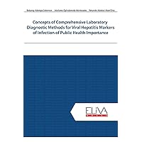 Concepts of Comprehensive Laboratory Diagnostic Methods for Viral Hepatitis Markers of Infection of Public Health Importance