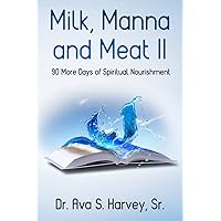 Milk, Manna and Meat II: 90 More Days of Spiritual Nourishment Milk, Manna and Meat II: 90 More Days of Spiritual Nourishment Paperback Kindle