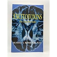 Excitotoxins: The Taste That Kills Excitotoxins: The Taste That Kills Paperback Audible Audiobook Hardcover Audio CD