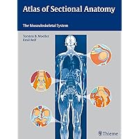 Atlas of Sectional Anatomy: The Musculoskeletal System Atlas of Sectional Anatomy: The Musculoskeletal System Hardcover Kindle