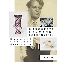 Margaret Heymann-Loebenstein: Keramik für die Avantgarde (German Edition)