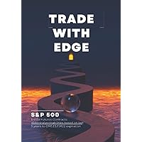 Trade With Edge - S&P 500 Futures: Win at Day Trading by using an edge. Statistical probabilities for intraday price movements in the ES that take the guess work out of trading Trade With Edge - S&P 500 Futures: Win at Day Trading by using an edge. Statistical probabilities for intraday price movements in the ES that take the guess work out of trading Paperback