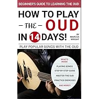 How to Play The Oud in 14 Days: Learn Oud Music For Beginners (Play Oud Songs in 14 Days)