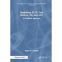Raspberry Pi OS Text Editors, git, and LXC (Raspberry Pi OS System Administration with systemd) Raspberry Pi OS Text Editors, git, and LXC (Raspberry Pi OS System Administration with systemd) Kindle Hardcover Paperback