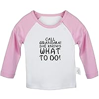 Call Grandma She Knows What to Do Funny T Shirt, Infant Baby T-Shirts, Newborn Long Sleeves Tops, Kids Graphic Tee Shirt