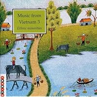 Music From Vietnam, Vol. 3: Ethnic Minorities Music From Vietnam, Vol. 3: Ethnic Minorities Audio CD MP3 Music