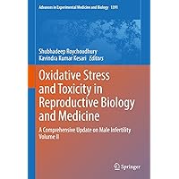 Oxidative Stress and Toxicity in Reproductive Biology and Medicine: A Comprehensive Update on Male Infertility Volume II (Advances in Experimental Medicine and Biology Book 1391) Oxidative Stress and Toxicity in Reproductive Biology and Medicine: A Comprehensive Update on Male Infertility Volume II (Advances in Experimental Medicine and Biology Book 1391) Kindle Hardcover Paperback
