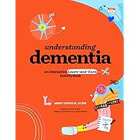 Understanding Dementia: An Interactive Learn-and-Earn Activity Book Understanding Dementia: An Interactive Learn-and-Earn Activity Book Paperback