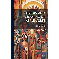 Origin and Meaning of Apple Cults Origin and Meaning of Apple Cults Hardcover Paperback