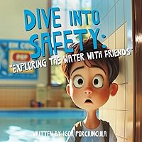 Dive into Safety: Exploring the Water with Friends Dive into Safety: Exploring the Water with Friends Paperback