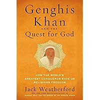 Genghis Khan and the Quest for God: How the World's Greatest Conqueror Gave Us Religious Freedom Genghis Khan and the Quest for God: How the World's Greatest Conqueror Gave Us Religious Freedom Hardcover