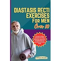 Diastasis Recti exercises for Men over 50: 25 easy to follow workouts for fixing abdominal separation, strengthening core and eliminate belly bulge Diastasis Recti exercises for Men over 50: 25 easy to follow workouts for fixing abdominal separation, strengthening core and eliminate belly bulge Paperback Kindle