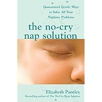 The No-Cry Nap Solution: Guaranteed Gentle Ways to Solve All Your Naptime Problems The No-Cry Nap Solution: Guaranteed Gentle Ways to Solve All Your Naptime Problems Paperback Kindle Audible Audiobook Audio CD