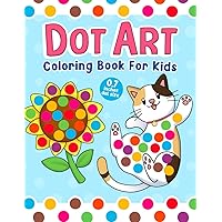 Dot Art: Coloring Book for Toddlers and Kids Ages 2-5, Exciting Gifts for Preschool and Kindergarten Dot Art: Coloring Book for Toddlers and Kids Ages 2-5, Exciting Gifts for Preschool and Kindergarten Paperback
