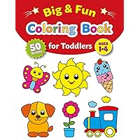Big & Fun Coloring Book for Toddlers Ages 1-4: Cute Large Book with 50 Simple and Adorable Designs to Develop Your Little One's Creativity, First Doodling for Children
