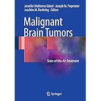 Malignant Brain Tumors: State-of-the-Art Treatment Malignant Brain Tumors: State-of-the-Art Treatment Kindle Hardcover Paperback