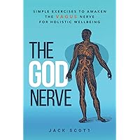 The God Nerve: Simple Exercises to Awaken the Vagus Nerve for Holistic Wellbeing The God Nerve: Simple Exercises to Awaken the Vagus Nerve for Holistic Wellbeing Paperback Kindle Hardcover