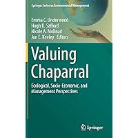 Valuing Chaparral: Ecological, Socio-Economic, and Management Perspectives (Springer Series on Environmental Management) Valuing Chaparral: Ecological, Socio-Economic, and Management Perspectives (Springer Series on Environmental Management) Hardcover Kindle Paperback