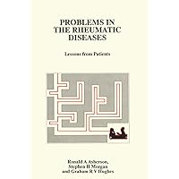 Problems in the Rheumatic Diseases: Lessons from Patients Problems in the Rheumatic Diseases: Lessons from Patients Kindle Hardcover Paperback