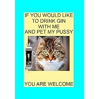 IF YOU WOULD LIKE TO DRINK GIN WITH ME AND PET MY PUSSY YOU ARE WELCOME: NOTEBOOKS MAKE IDEAL GIFTS BOTH AS PRESENTS AND COMPETITION PRIZES ALL YEAR ROUND.