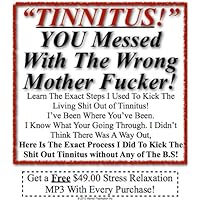 Tinnitus | You Messed With The Wrong Mother Fucker! Tinnitus | You Messed With The Wrong Mother Fucker! Kindle Paperback