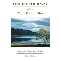 Finding your Way After Your Parent Dies Finding your Way After Your Parent Dies Paperback
