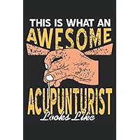 This is what an Awesome Acupunturist looks like: Chinese Medicine Lined Notebook, Journal, Composition Book, Idea Book, Workbook, Sketchbook, Planner | 6 x 9 inch | 15. 24 x 22. 86 cm |approx. DIN A5