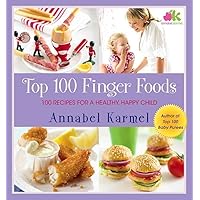 Top 100 Finger Foods: 100 Recipes for a Healthy, Happy Child Top 100 Finger Foods: 100 Recipes for a Healthy, Happy Child Hardcover Kindle Paperback