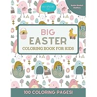 Big Easter Coloring Book for Kids Easter Basket Stuffers 100 Coloring Pages: Coloring Book for Boys and Girls of all Ages with Easter Themes
