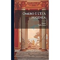 Omero E L'Età Micenea (Italian Edition) Omero E L'Età Micenea (Italian Edition) Hardcover Paperback